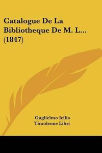 Cover image for Catalogue de La Bibliotheque de M. L... (1847)