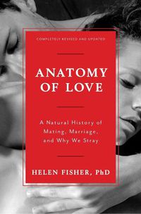 Cover image for Anatomy of Love: A Natural History of Mating, Marriage, and Why We Stray