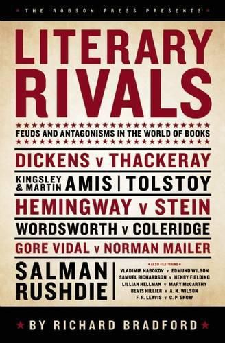 Literary Rivals: Literary Antagonism, Writers' Feuds and Private Vexations