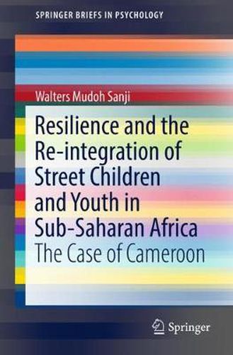 Cover image for Resilience and the Re-integration of Street Children and Youth in Sub-Saharan Africa: The Case of Cameroon