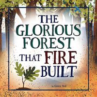 Cover image for The Glorious Forest That Fire Built