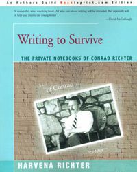 Cover image for Writing to Survive: The Private Notebooks of Conrad Richter