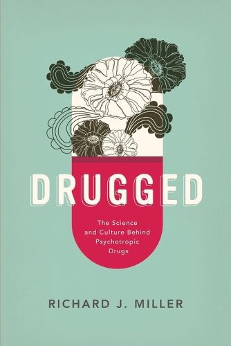 Cover image for Drugged: The Science and Culture Behind Psychotropic Drugs