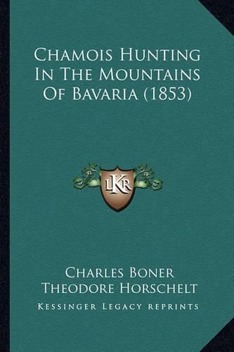 Cover image for Chamois Hunting in the Mountains of Bavaria (1853)