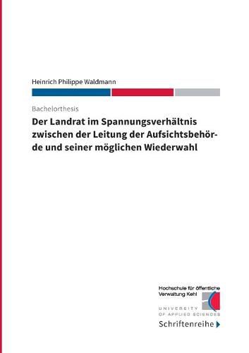 Cover image for Der Landrat im Spannungsverhaltnis zwischen der Leitung der Aufsichtsbehoerde und seiner moeglichen Wiederwahl