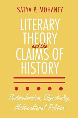 Cover image for Literary Theory and the Claims of History: Postmodernism, Objectivity, Multicultural Politics