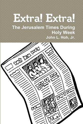 Cover image for Extra! Extra! The Jerusalem Times During Holy Week