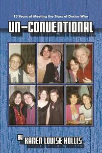 Cover image for Un-Conventional - 13 Years of Meeting the Stars of Doctor Who