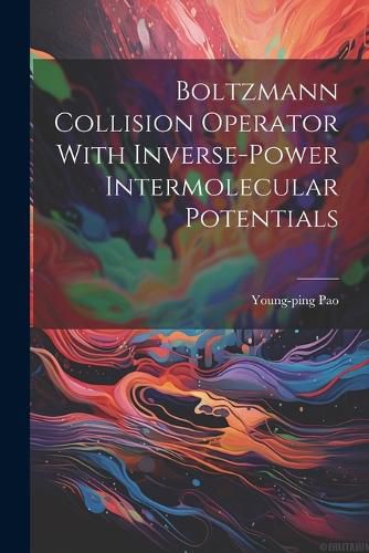 Cover image for Boltzmann Collision Operator With Inverse-power Intermolecular Potentials