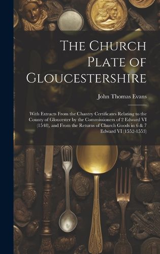 Cover image for The Church Plate of Gloucestershire