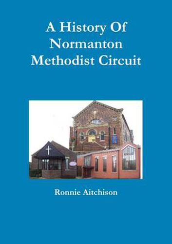 Cover image for A History Of Normanton Methodist Circuit