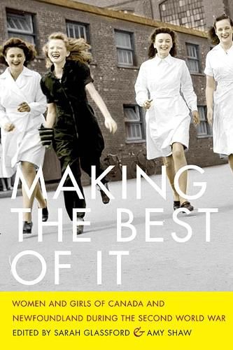 Cover image for Making the Best of It: Women and Girls of Canada and Newfoundland during the Second World War