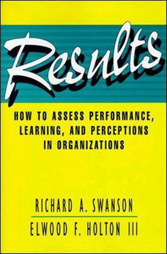 Cover image for Results: How to Assess Performance, Learning, and Perceptions in Organizations