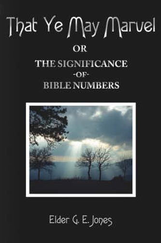 That Ye May Marvel or: The Significance of Bible Numbers