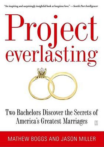 Cover image for Project Everlasting: Two Bachelors Discover the Secrets of America's Greatest Marriages