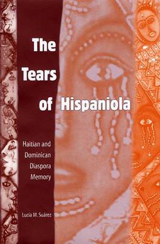 Cover image for THE TEARS OF HISPANIOLA: HAITIAN AND DOMINICAN DIASPORA MEMORY