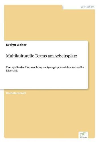 Cover image for Multikulturelle Teams am Arbeitsplatz: Eine qualitative Untersuchung zu Synergiepotenzialen kultureller Diversitat