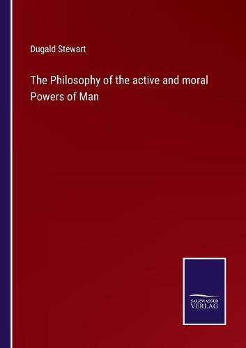 The Philosophy of the active and moral Powers of Man