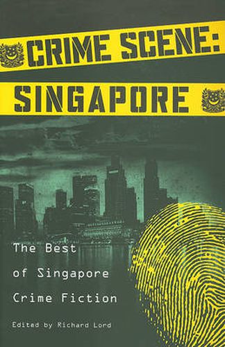 Crime Scene: Singapore: The Best of Singapore Crime Fiction