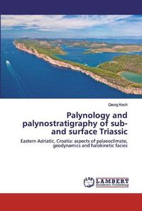 Cover image for Palynology and palynostratigraphy of sub- and surface Triassic