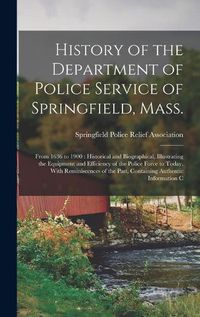 Cover image for History of the Department of Police Service of Springfield, Mass.