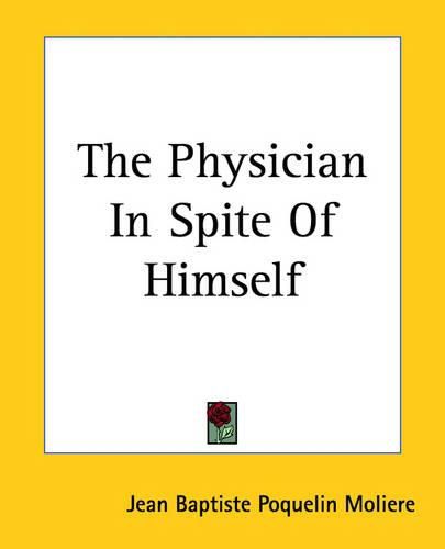 Cover image for The Physician In Spite Of Himself