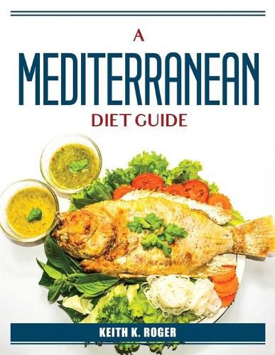 Cover image for A Mediterranean Diet Guide