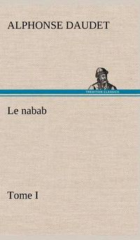 Cover image for Le nabab, tome I