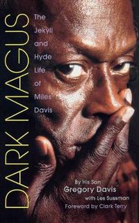 Cover image for Dark Magus: The Jekyll and Hyde Life of Miles Davis