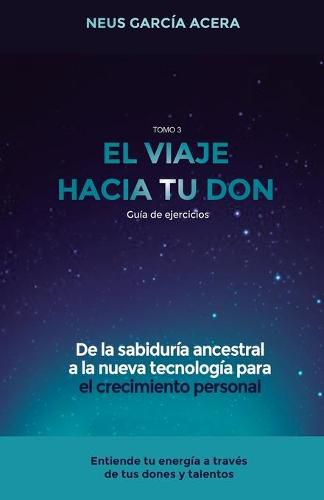 Cover image for El Viaje Hacia Tu Don: De la sabiduria ancestral a la nueva tecnologia para el crecimiento personal