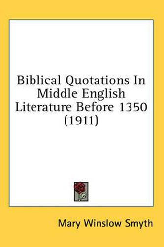 Cover image for Biblical Quotations in Middle English Literature Before 1350 (1911)