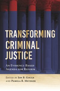 Cover image for Transforming Criminal Justice: An Evidence-Based Agenda for Reform
