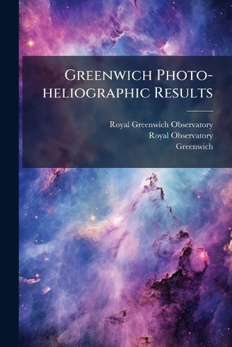Cover image for Greenwich Photo-Heliographic Results