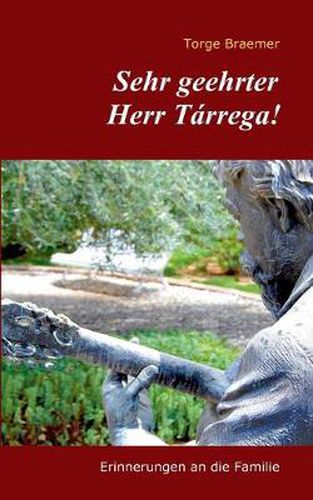 Cover image for Sehr geehrter Herr Tarrega!: Erinnerungen an die Familie