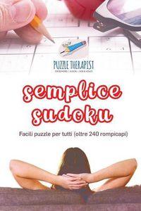 Cover image for Semplice Sudoku Facili puzzle per tutti (oltre 240 rompicapi)