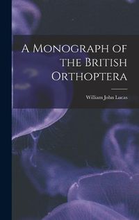 Cover image for A Monograph of the British Orthoptera