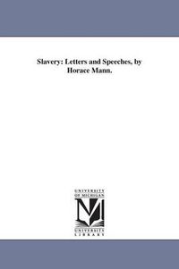 Cover image for Slavery: Letters and Speeches, by Horace Mann.