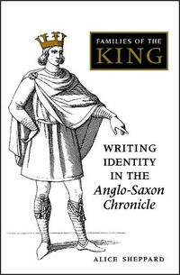 Cover image for Families of the King: Writing Identity in the Anglo-Saxon Chronicle