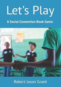 Cover image for Let's Play: A Social Connection Book Game