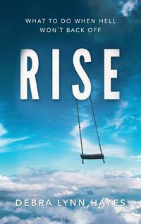 Cover image for Rise: What to Do When Hell Won't Back Off