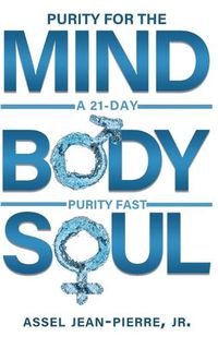 Cover image for Purity for the Mind, Body, and Soul: 21-Day Purity Fast