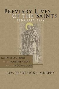 Cover image for Breviary Lives of the Saints: February-May: Latin Selections with Commentary and a Vocabulary