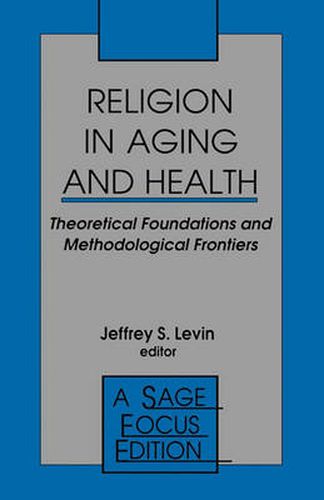 Cover image for Religion in Aging and Health: Theoretical Foundations and Methodological Frontiers