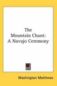 Cover image for The Mountain Chant: A Navajo Ceremony