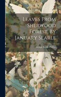 Cover image for Leaves From Sherwood Forest, By January Searle