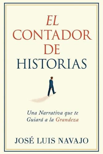 Cover image for El Contador de Historias: Una Narrativa Que Te Guiara a la Grandeza