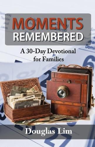 Cover image for Moments Remembered: A 30-Day Devotional for Families