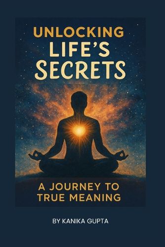 Cover image for Unlocking Life's Secrets A Journey to True Meaning