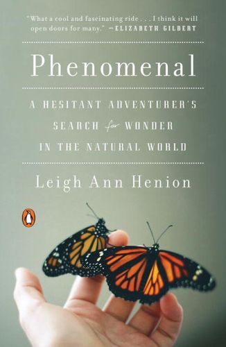 Cover image for Phenomenal: A Hesitant Adventurer's Search for Wonder in the Natural World