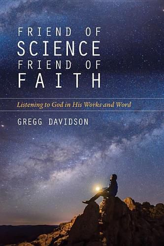 Cover image for Friend of Science, Friend of Faith: Listening to God in His Works and Word